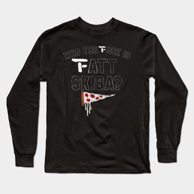 Who the Fuck is Fatt Skiba? Tee Long Sleeve T-Shirt by Fatticusclothing